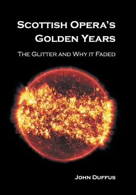 Zlaté roky škótskej opery: Lesk a prečo vybledol - Scottish Opera's Golden Years: The Glitter and Why it Faded
