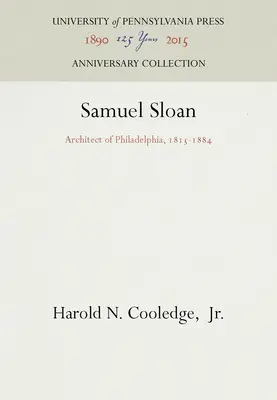 Samuel Sloan: Architekt Philadelphie, 1815-1884 - Samuel Sloan: Architect of Philadelphia, 1815-1884