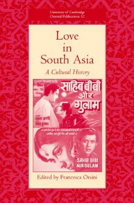 Láska v južnej Ázii: Kultúrne dejiny v Južnej Ázii. - Love in South Asia: A Cultural History