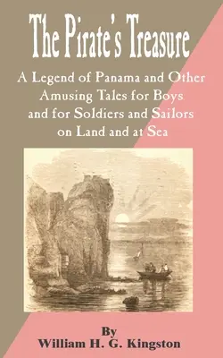 Pirátsky poklad: Legenda o Paname a iné zábavné príbehy pre chlapcov a pre vojakov a námorníkov na súši i na mori, The - Pirate's Treasure: A Legend of Panama and Other Amusing Tales for Boys and for Soldiers and Sailors on Land and at Sea, The