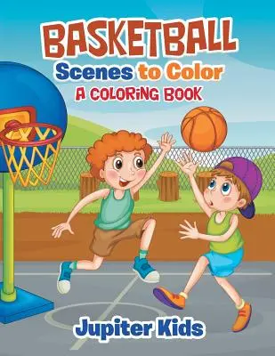 Basketbalové scény na vyfarbenie: Knižka na vyfarbovanie - Basketball Scenes to Color: A Coloring Book