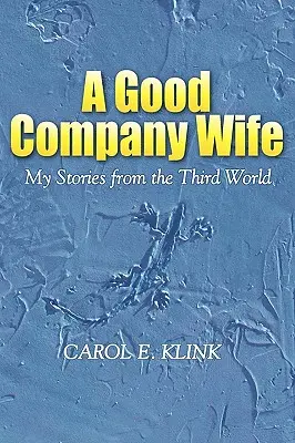 Manželka z dobrej spoločnosti: Moje príbehy z tretieho sveta - A Good Company Wife: My Stories from the Third World