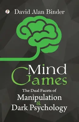 Hry mysle: Dvojitá tvár manipulácie a temnej psychológie - Mind Games: The Dual Facets of Manipulation and Dark Psychology
