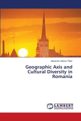 Geografická os a kultúrna rozmanitosť v Rumunsku - Geographic Axis and Cultural Diversity in Romania