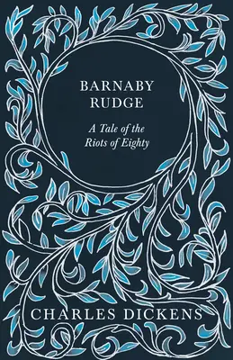 Barnaby Rudge: A Tale of Riots of Eighty - Barnaby Rudge: A Tale of the Riots of Eighty