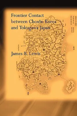 Hraničné kontakty medzi Kóreou Čoson a Japonskom Tokugawa - Frontier Contact Between Choson Korea and Tokugawa Japan