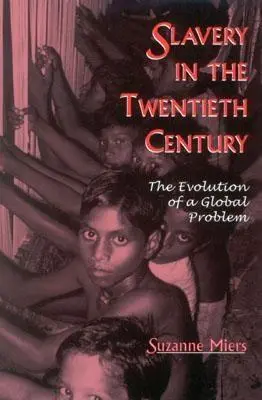 Otroctvo v dvadsiatom storočí: Vývoj globálneho problému - Slavery in the Twentieth Century: The Evolution of a Global Problem