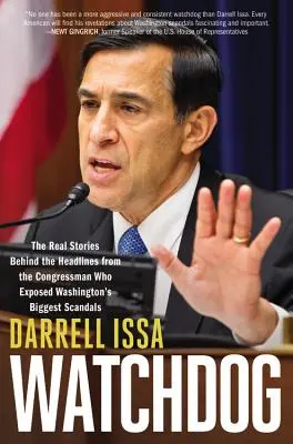Strážny pes: Skutočné príbehy za titulkami od kongresmana, ktorý odhalil najväčšie škandály Washingtonu - Watchdog: The Real Stories Behind the Headlines from the Congressman Who Exposed Washington's Biggest Scandals