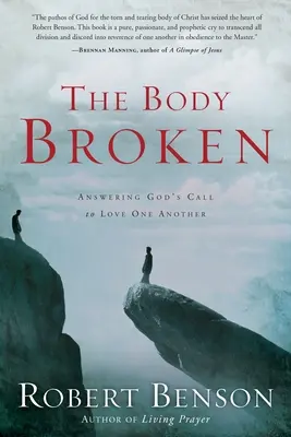 The Body Broken (Zlomené telo): Odpovede na Božie volanie milovať sa navzájom - The Body Broken: Answering God's Call to Love One Another