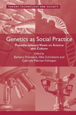 Genetika ako sociálna prax: Transdisciplinárne pohľady na vedu a kultúru - Genetics as Social Practice: Transdisciplinary Views on Science and Culture