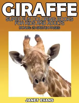 Žirafa: Žirafa: Super zábavné maľovanky pre deti a dospelých (bonus: 20 nákresov) - Giraffe: Super Fun Coloring Books for Kids and Adults (Bonus: 20 Sketch Pages)