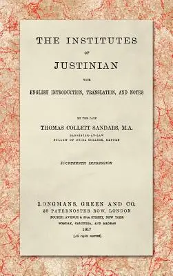 Justiniánove Inštitúcie s anglickým úvodom, prekladom a poznámkami (1917) - The Institutes of Justinian, With English Introduction, Translation, and Notes (1917)