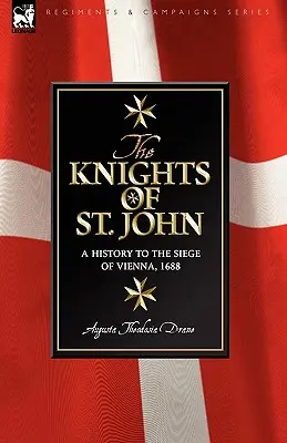 Rytieri svätého Jána: dejiny k obliehaniu Viedne v roku 1688 - Knights of St John: a History to the Siege of Vienna, 1688