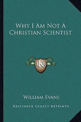 Prečo nie som kresťanský vedec - Why I Am Not a Christian Scientist