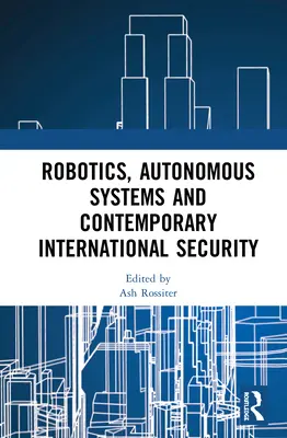 Robotika, autonómne systémy a súčasná medzinárodná bezpečnosť - Robotics, Autonomous Systems and Contemporary International Security