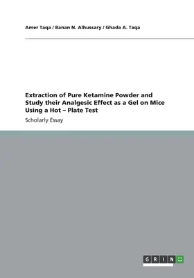 Extrakcia čistého ketamínového prášku a štúdium jeho analgetického účinku vo forme gélu na myšiach pomocou testu na horúcej platni - Extraction of Pure Ketamine Powder and Study their Analgesic Effect as a Gel on Mice Using a Hot - Plate Test