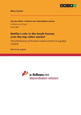 Úloha Netflixu na juhokórejskom trhu s over-the-top-video: Distribúcia kórejského mediálneho obsahu v globálnom kontexte - Netflix's role in the South Korean over-the-top-video market: The distribution of Korean media content in a global context