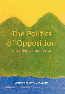 Politika opozície v súčasnej Afrike - The Politics of Opposition in Contemporary Africa