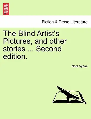 Obrazy slepého umelca a iné príbehy ... Druhé vydanie. - The Blind Artist's Pictures, and Other Stories ... Second Edition.