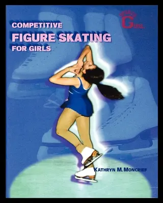 Súťažné krasokorčuľovanie pre dievčatá - Competitive Figure Skating for Girls