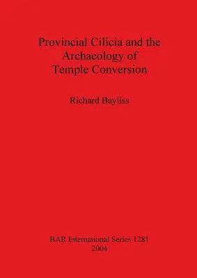 Provinčná Kilicia a archeológia prestavby chrámov - Provincial Cilicia and the Archaeology of Temple Conversion