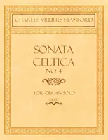 Sonáta Celtica č. 4 - Pre organ sólo - op.153 - Sonata Celtica No. 4 - For Organ Solo - Op.153