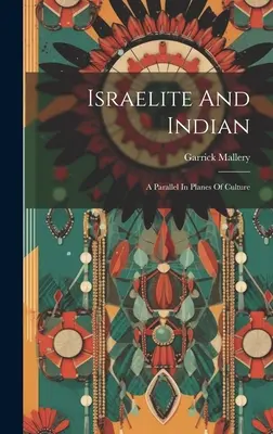 Izraelita a Indián: Paralely v rovinách kultúry - Israelite And Indian: A Parallel In Planes Of Culture
