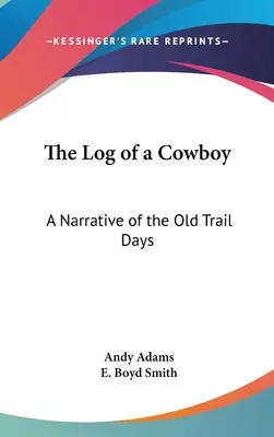 Denník kovboja: Príbehy zo starého Západu - The Log of a Cowboy: A Narrative of the Old Trail Days