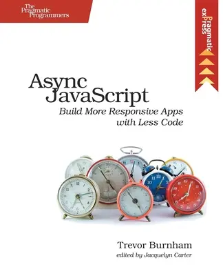 ASYNC JavaScript: JavaScript: Vytvárajte responzívnejšie aplikácie s menším množstvom kódu - ASYNC JavaScript: Build More Responsive Apps with Less Code