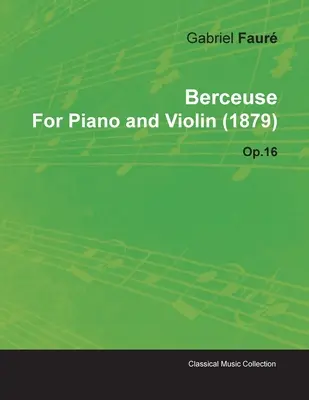 Berceuse od Gabriela Faura pre klavír a husle (1879) op. 16 - Berceuse by Gabriel Faur for Piano and Violin (1879) Op.16