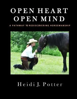 Otvorené srdce, otvorená myseľ: Srdce a srdce: Cesta k znovuobjaveniu jazdectva - Open Heart, Open Mind: A Pathway To Rediscovering Horsemanship