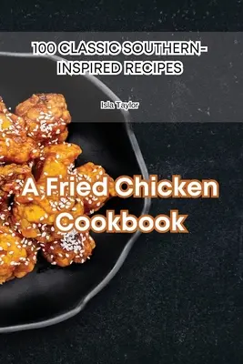 Kuchárska kniha o vyprážaných kurčatách - A Fried Chicken Cookbook