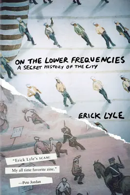 Na nižších frekvenciách: Tajné dejiny mesta - On the Lower Frequencies: A Secret History of the City