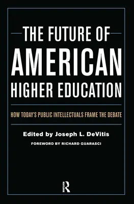 Budúcnosť amerického vysokého školstva: Ako dnešní verejní intelektuáli formujú diskusiu - The Future of American Higher Education: How Today's Public Intellectuals Frame the Debate