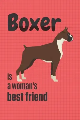 Boxer je najlepší priateľ ženy: Pre fanúšikov psov plemena boxer - Boxer is a woman's Best Friend: For Boxer Dog Fans
