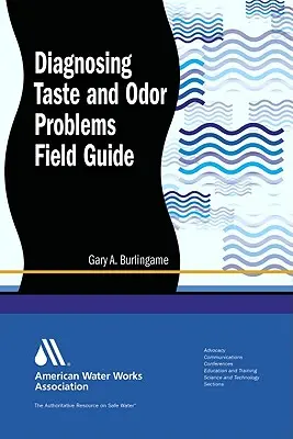 Diagnostika problémov s chuťou a zápachom: Príručka do terénu - Diagnosing Taste and Odor Problems: Field Guide