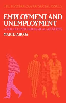 Zamestnanosť a nezamestnanosť: Sociálno-psychologická analýza - Employment and Unemployment: A Social-Psychological Analysis