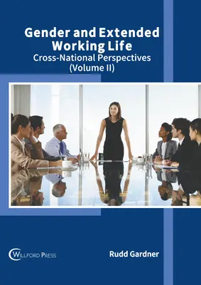 Rod a predĺžený pracovný život: (II. diel) - Gender and Extended Working Life: Cross-National Perspectives (Volume II)