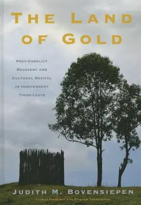 Krajina zlata: Zlato: obnovenie po konflikte a kultúrna obroda v nezávislom Východnom Timore - The Land of Gold: Post-Conflict Recovery and Cultural Revival in Independent Timor-Leste