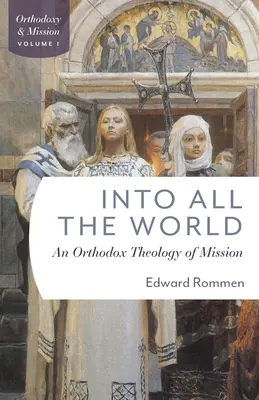 Do celého sveta: Pravoslávna teológia misie - Into All the World: An Orthdox Theology of Mission
