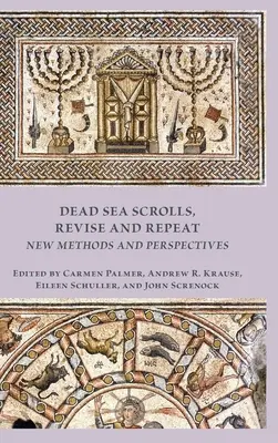 Zvitky od Mŕtveho mora, Revízia a opakovanie: nové metódy a perspektívy - Dead Sea Scrolls, Revise and Repeat: New Methods and Perspectives
