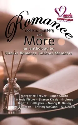 Romantika, poézia, tajomstvo a ďalšie: An Anthology by Ozarks Romance Authors Members - Romance, Poetry, Mystery and More: An Anthology by Ozarks Romance Authors Members