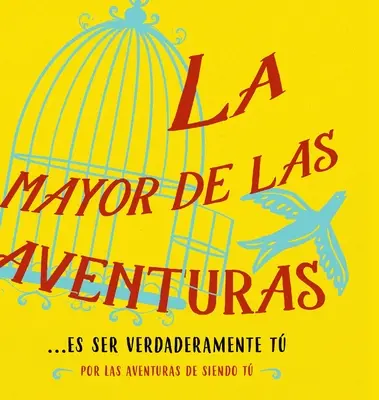 La mayor de las aventuras...es ser verdaderamente t (španielsky) - La mayor de las aventuras...es ser verdaderamente t (Spanish)