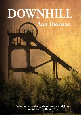 Z kopca: Dramatický príbeh Rómea a Júlie z 80. rokov 20. storočia v severnej uhoľnej oblasti - Downhill: A dramatic Romeo and Juliet set in the 1980's coal mining North