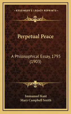 Večný mier: Filozofická esej, 1795 (1903) - Perpetual Peace: A Philosophical Essay, 1795 (1903)