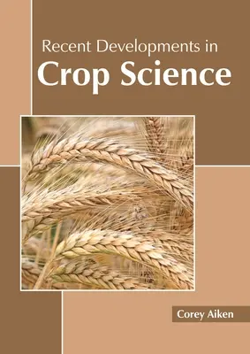 Najnovší vývoj v oblasti vedy o plodinách - Recent Developments in Crop Science