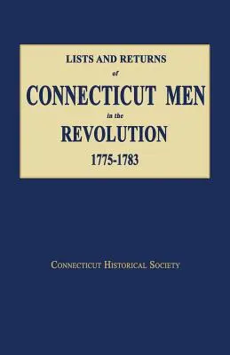 Zoznamy a návratky mužov z Connecticutu v revolúcii, 1775-1783 - Lists and Returns of Connecticut Men in the Revolution, 1775-1783
