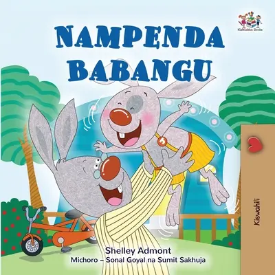 Milujem svojho otca (svahilská kniha pre deti) - I Love My Dad (Swahili Book for Kids)