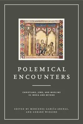 Polemické stretnutia: Kresťania, židia a moslimovia na Pyrenejskom polostrove a inde - Polemical Encounters: Christians, Jews, and Muslims in Iberia and Beyond