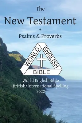 Nový zákon + Žalmy a Príslovia: Svetová anglická Biblia British/International Spelling 2022 - The New Testament + Psalms and Proverbs: World English Bible British/International Spelling 2022